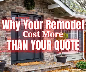 Why Your Remodel Costs More Than the Quote