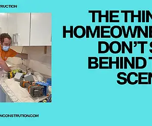 The Things Homeowners Don't See Behind the Scenes